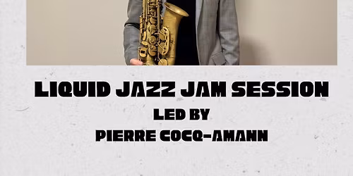 Liquid Jazz Jam Session led by Pierre Cocq-Amann