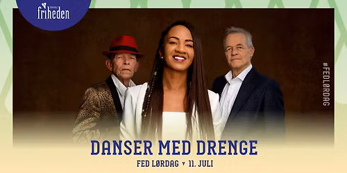 Fed L\u00f8rdag | Danser med Drenge | 11. juli | kl. 20:00
