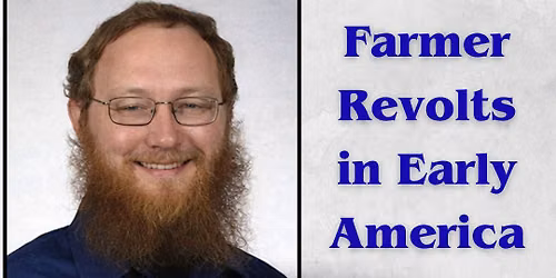 America 250 Lecture Series: Philip Gruber-Farmer Revolts in America's Early Republic