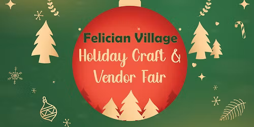 Felician Village Holiday Craft & Vendor Fair