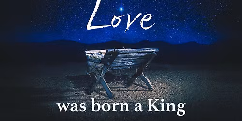 Love Was Born A King
