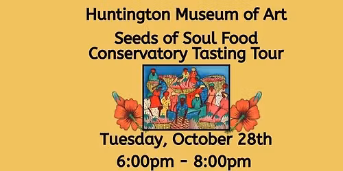 Seeds of Soul Food Conservatory Tasting Tour
