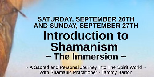 Introduction to Shamanism:  The Immersion with Tammy Barton