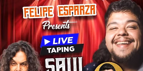 Felipe Esparza Presents: Live Taping of Saul Trujillo with special guests Martin Rizo and Felipe Esparza (Show 1)