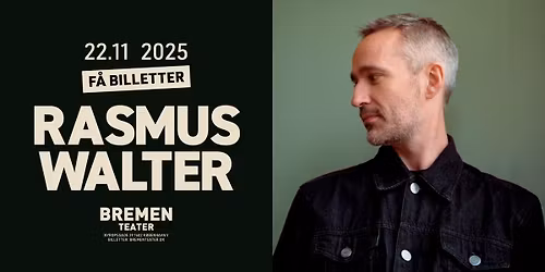 F\u00c5 BILLETTER! Rasmus Walter | Bremen Teater, K\u00f8benhavn