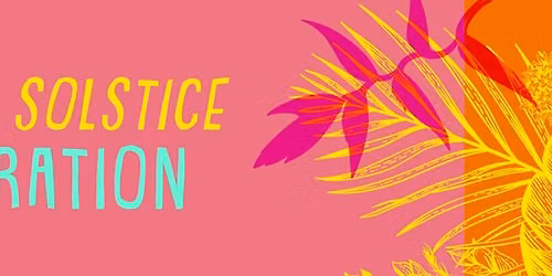 Summer Solstice Celebration Event at West Coast Gardens