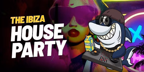 Juice x Sharkies: Bristol: Ibiza House Party