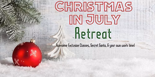 Summer 2 Day Event: 5th Annual Christmas In July Retreat