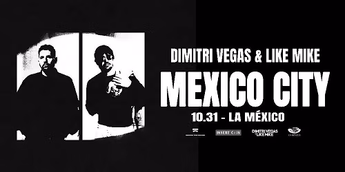 Dimitri Vegas & Like Mike at CDMX