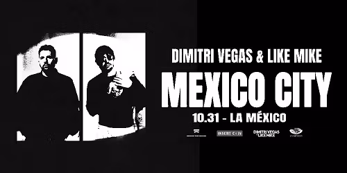 Dimitri Vegas & Like Mike at CDMX