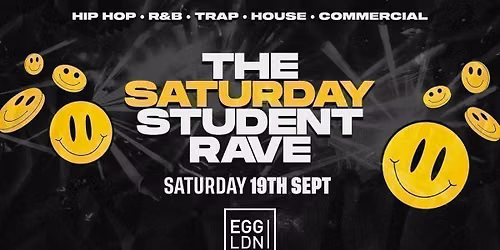 THE SATURDAY STUDENT FRESHERS RAVE @ EGG LDN - LONDON FRESHERS WEEK 2026 [WEEK 1]