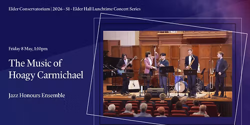 2026\/S1 Elder Conservatorium Lunchtime Concert | The Music of Hoagy Carmichael