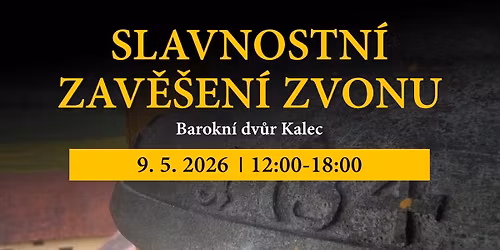 Slavnostn\u00ed zav\u011b\u0161en\u00ed zvonu do v\u011b\u017ee dvora Kalec