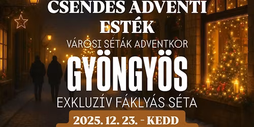 Csendes Adventi Est\u00e9k - Gy\u00f6ngy\u00f6s - \u00fcnnepi v\u00e1rosn\u00e9z\u0151 s\u00e9ta f\u00e1kly\u00e1val