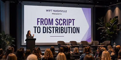 WIFT Nashville Presents From Script to Distribution Summit