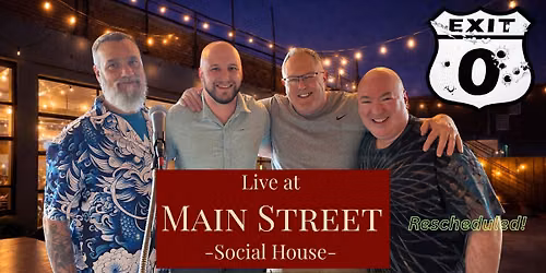 RESCHEDULED - Exit Zero Live at Main Street Social House 