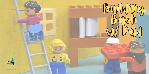 Building Bash with Dad!