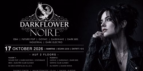 Darkflower Noire - Gothic - Darkwave - Future Pop - Dark Electro - Industrial - Dark 80 auf 2 Floors