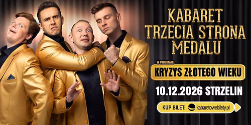 \u2b50\ufe0f 10.12.2026 STRZELIN \u2b50\ufe0f Kabaret Trzecia Strona Medalu - Kryzys z\u0142otego wieku