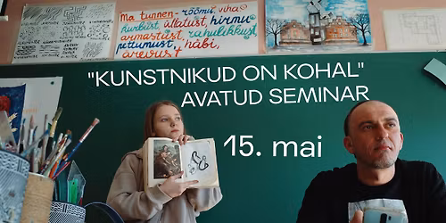\u201eKunstnikud on kohal\u201c avatud seminar \/ \u041e\u0442\u043a\u0440\u044b\u0442\u044b\u0439 \u0441\u0435\u043c\u0438\u043d\u0430\u0440 "\u00ab\u0412 \u043f\u0440\u0438\u0441\u0443\u0442\u0441\u0442\u0432\u0438\u0438 \u0445\u0443\u0434\u043e\u0436\u043d\u0438\u043a\u043e\u0432\u00bb