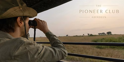 Pioneer Club \u2013 Out of Africa: An Opportunity Safari