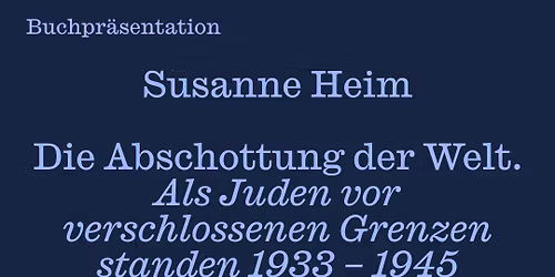 Buchpr\u00e4sentation: Susanne Heim \u201eDie Abschottung der Welt"