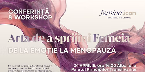 Arta de a sprijini femeia \u2013 de la Emo\u021bie la Menopauz\u0103