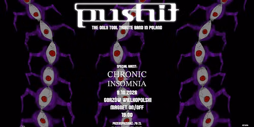GORZ\u00d3W Wlkp. - PUSHIT TOOL tribute band & CHRONIC INSOMNIA - Klub MagnetOffOn
