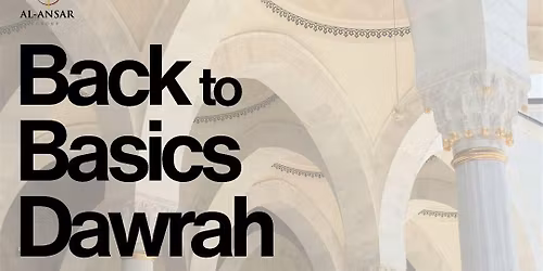 FREE Back to Basics Dawrah- EAST LONDON