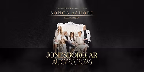 Songs of Hope Tour with The Collingsworth Family - Jonesboro, AR