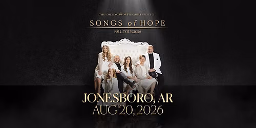 Songs of Hope Tour with The Collingsworth Family - Jonesboro, AR