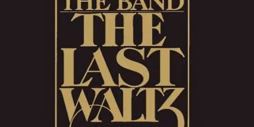 The Old No. 5s & The Watson Family Band present The 50th anniversary of The Last Waltz