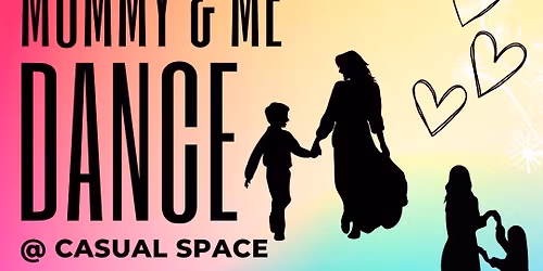 Mommy & Me Dance @ Casual Space