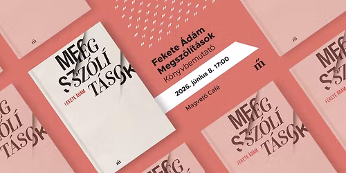 Fekete \u00c1d\u00e1m: Megsz\u00f3l\u00edt\u00e1sok \u01c0 K\u00f6nyvbemutat\u00f3