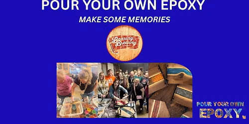 Pour Your Own Epoxy\u2122 (July 22nd at Lansing Brewing Company, Lansing, MI)