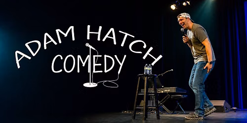 Comedian Adam Hatch at The Playhouse!