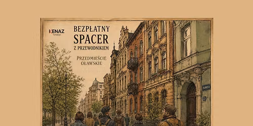 Bezp\u0142atny spacer po Przedmie\u015bciu O\u0142awskim