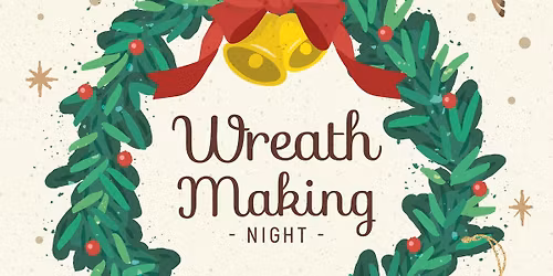 \ud83c\udf84\u2728 Christmas Wreath Making Night! \u2728\ud83c\udf84