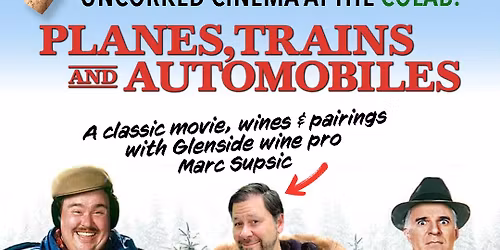 Uncorked Cinema: A Holiday Kickoff Featuring Planes, Trains & Automobiles