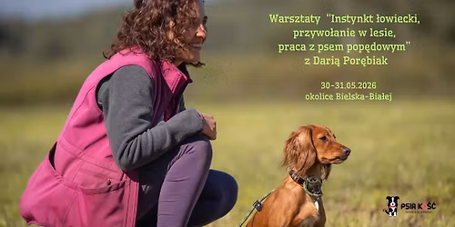 Warsztaty "INSTYNKT \u0142owiecki, przywo\u0142anie w lesie, praca z psem pop\u0119dowym" z Dari\u0105 Por\u0119biak