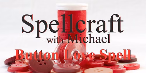 Spellcraft w\/Michael - Button Love Spell
