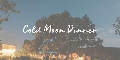 Cold Moon Dinner