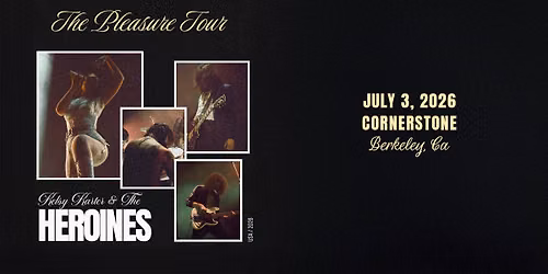 Kelsy Karter & The Heroines: The Pleasure Tour live at Cornerstone Berkeley!