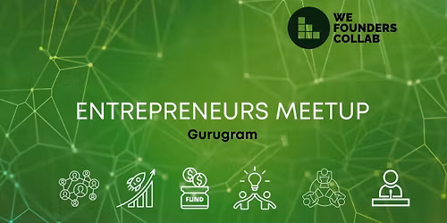 Entrepreneurs Meetup by WeFoundersCollab Gurugram