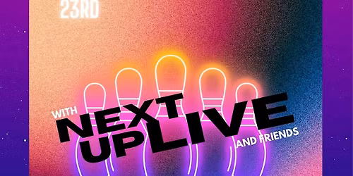 Next Up Live + Friends Presents: Save The Lanes Fundraiser