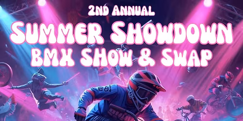 2026 Summer Showdown BMX Show & Swap