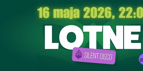 Lotne Silent Disco | 16.05.2026 Zielona G\u00f3ra, Plac Bohater\u00f3w