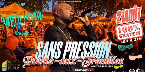 La Buvette du Quai et March\u00e9 Public de Pointe-Aux-Trembles pr\u00e9sentent Sans Pression (1h30 de show)