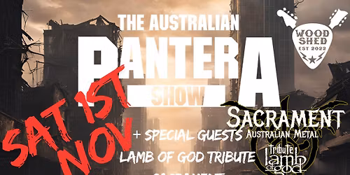 Australian Pantera Show - WOODSHED (SA) ROYAL PARK, NOV 1 + LAMB OF GOD TRIBUTE - SACRAMENT