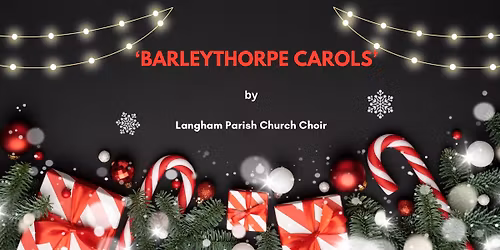 \u2018Barleythorpe Carols\u2019 by Langham Parish Church Choir